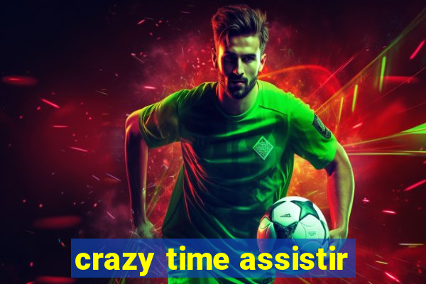 crazy time assistir